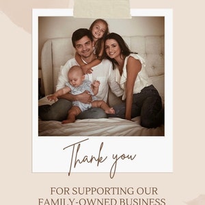May include: A family of four, a couple with two young children, smiles for the camera. The family is sitting on a bed with a white headboard. The image has a vintage Polaroid photo effect. The text "Thank you" is written in brown cursive below the photo. The text "For supporting our family-owned business" is written in brown below the "Thank you" text.