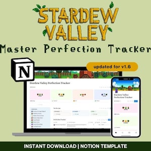 May include: A digital product image featuring a laptop and a smartphone displaying a "Stardew Valley Perfection Tracker" template. The title text is in a pixelated font. The image also includes the text "updated for v1.6" and "INSTANT DOWNLOAD | NOTION TEMPLATE".