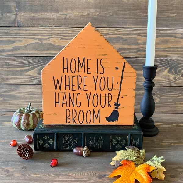 Home Is Where You Hang Your Broom Sign, Halloween Sign, Witch Sign, House Shaped Sign, Mini House Sign, Halloween Home Decor, Fall Decor