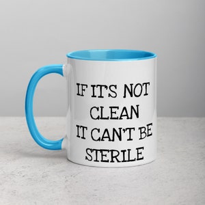 If it's not clean it can't be sterile Mug with Color Inside