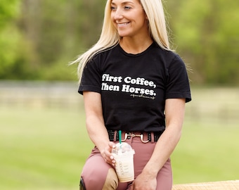 First Coffee, Then Horses T-Shirt