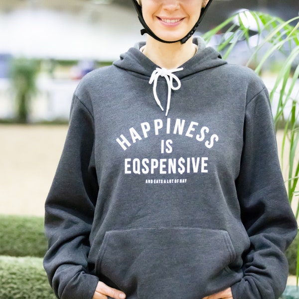 Happiness is Eqspensive Hoodie