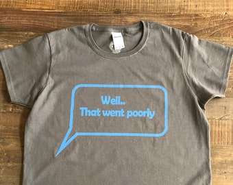That Went Poorly - Graphic Tee, unisex shirt