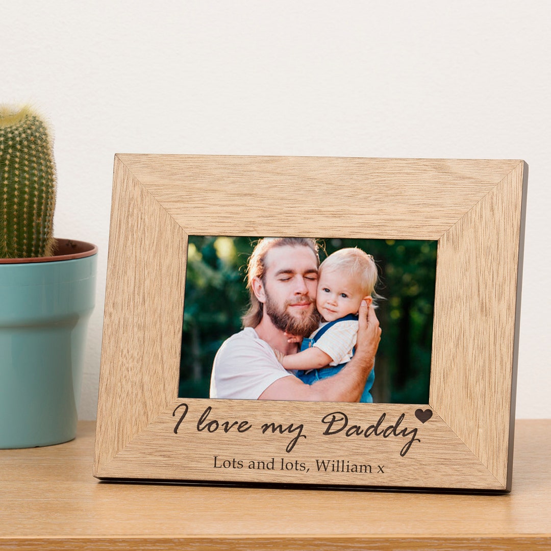 Personalised I Love My Daddy Wood Photo Frame, I Love My Daddy Custom