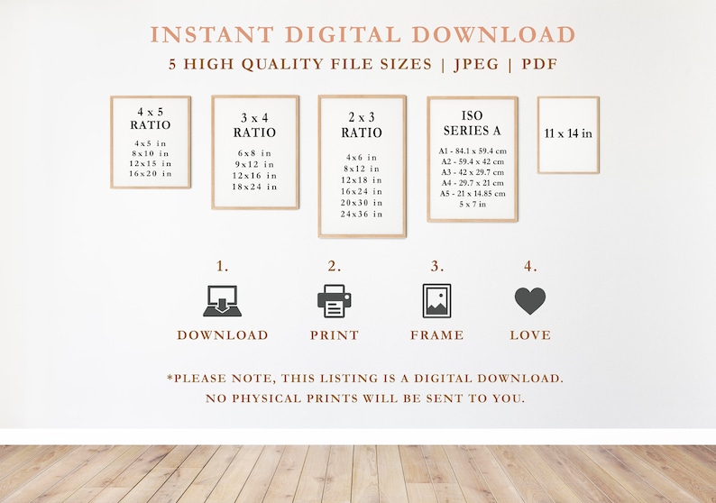 May include: A digital download listing for printable wall art in various sizes. The image shows five different frames with different aspect ratios and sizes, including 4x5, 3x4, 2x3, ISO Series A, and 11x14 inches. The text "INSTANT DIGITAL DOWNLOAD" is at the top of the image, and the text "PLEASE NOTE, THIS LISTING IS A DIGITAL DOWNLOAD. NO PHYSICAL PRINTS WILL BE SENT TO YOU." is at the bottom of the image.