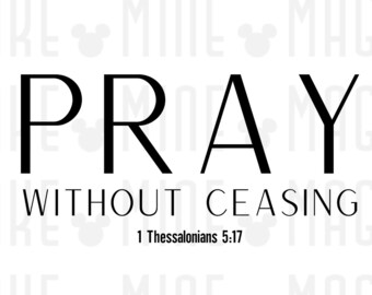 Pray Without Ceasing svg png, Christian svg, Scripture svg, Religious svg, Bible Verse svg, Faith svg, Jesus svg, God svg, Cricut cut files