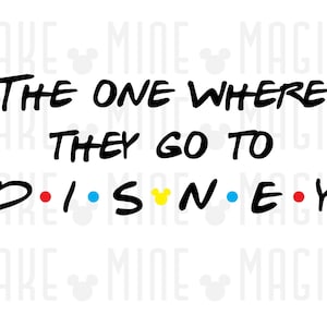 Der Eine, wohin sie gehen DisneySVG PNG, Cricut Cut Datei, passende Familie SVG, Disneyworld Familie, Familienurlaub, Freunde svg, Disneyland svg