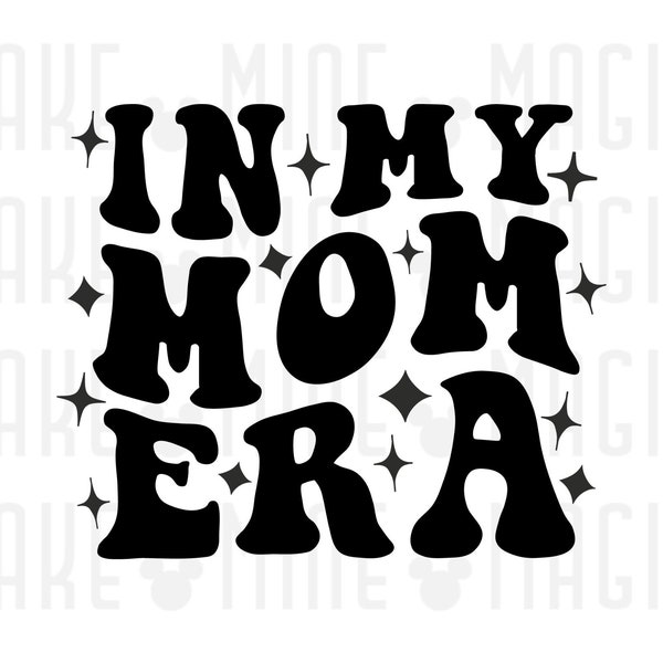 In My Mom Era SVG PNG, Mom svg, mommy svg, mom era png, Eras svg, wavy stacked text, svgs files for cricut, era svg, mom gift, mother's day