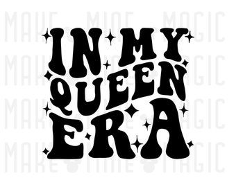 In My Queen Era Svg Png, Files for Cricut, Silhouette, queen svg, Girly svg, party svg, birthday svg, disneyy trip svg, princess png, queens