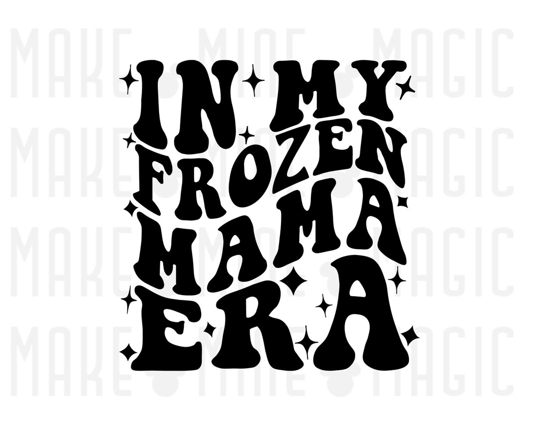 In My Frozen Mama Era SVG PNG, Mama Svg, Mommy Svg, Mom Svg, Eras Svg ...