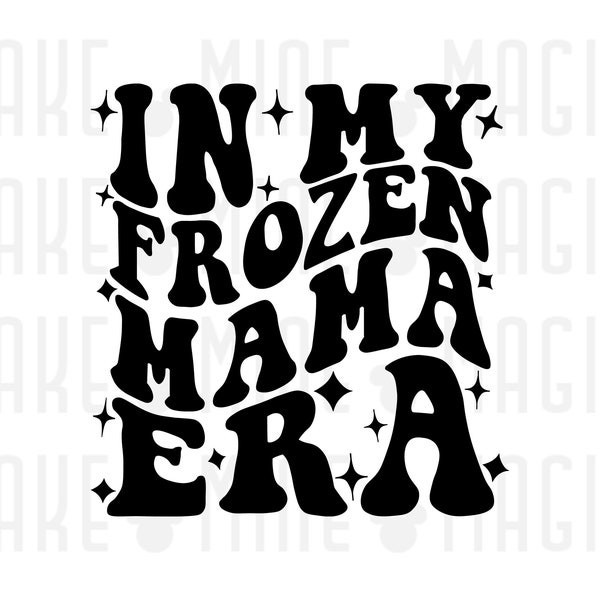 In My Frozen Mama Era SVG PNG, Mama svg, mommy svg, mom svg, Eras svg, svgs files for cricut, era svg, mom gift, mother's day, frozen svg