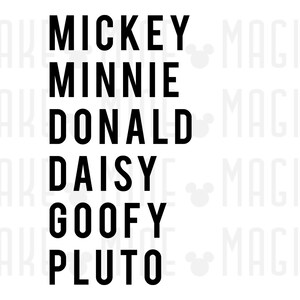 May include: Black and white text on a white background listing the names Mickey, Minnie, Donald, Daisy, Goofy, and Pluto.
