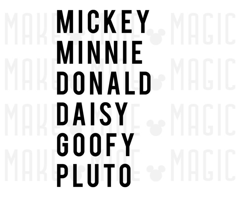 May include: Black and white text on a white background listing the names Mickey, Minnie, Donald, Daisy, Goofy, and Pluto.