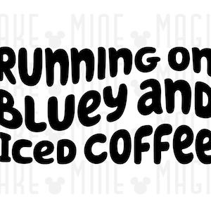 Running on Blue y and Iced Coffee SVG PNG, Blue y SVG, Blue Dog svg, Blue y shirt design, Blue and Bingo, Cricut Cut files, Iced Coffee svg