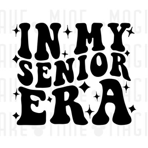 In My Senior Era, Senior 2024, Class of 2024, graduation svg, high school, college, senior svg, svg files for cricut, senior gift, graduate