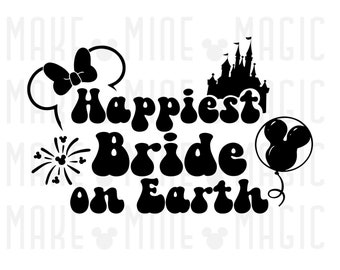 Happiest Bride On Earth svg png, Disneyworld svg, Cricut cut file, Wedding gift, Bride shirt, Bridal design, Bride svg, Magical Wedding