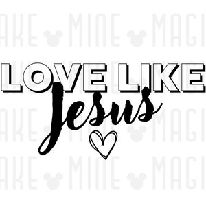 Love Like Jesus SVG PNG, Christian svg, Faith svg, Ministry svg, Teacher svg, Christian Quote, Inspirational quote svg, Cricut, Cut File SVG