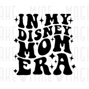 In My DisneyMom Era SVG PNG, Mom svg, mom era png, Eras, wavy stacked text, svg files for cricut, disneyworld, mom shirt ideas, era svg