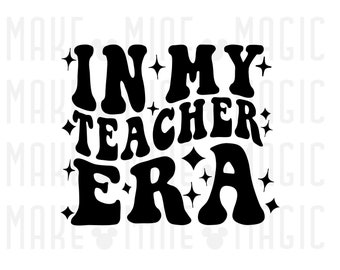 In My Teaching Era SVG PNG, Teacher svg, Teacher shirt, Eras, wavy stacked text, svg for cricut, Teacher gift, teacher idea svg, era svg