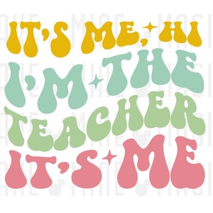 It&#39;s Me Hi I&#39;m The Teacher It&#39;s Me PNG, Teacher png, Teacher shirt idea, Sublimation, Teacher gift idea, Eras Version, era svg, funny svg