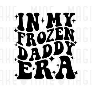 En mi era Frozen Daddy SVG PNG, Daddy svg, Dad svg, Daddy png, archivos svg para cricut, era svg, regalo de papá, frozen svg, viaje a disney, vacaciones