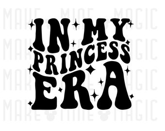 In My Princess Era Svg Png, Files for Cricut, Silhouette, Princess svg, Girly svg, party svg, birthday svg, disneyy trip svg, princess png,