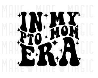 In My PTO Mom Era Svg Png, Files for Cricut, Silhouette, Sublimation png, Parent Teacher Organization, School Volunteer, Room Mom, PTO svg