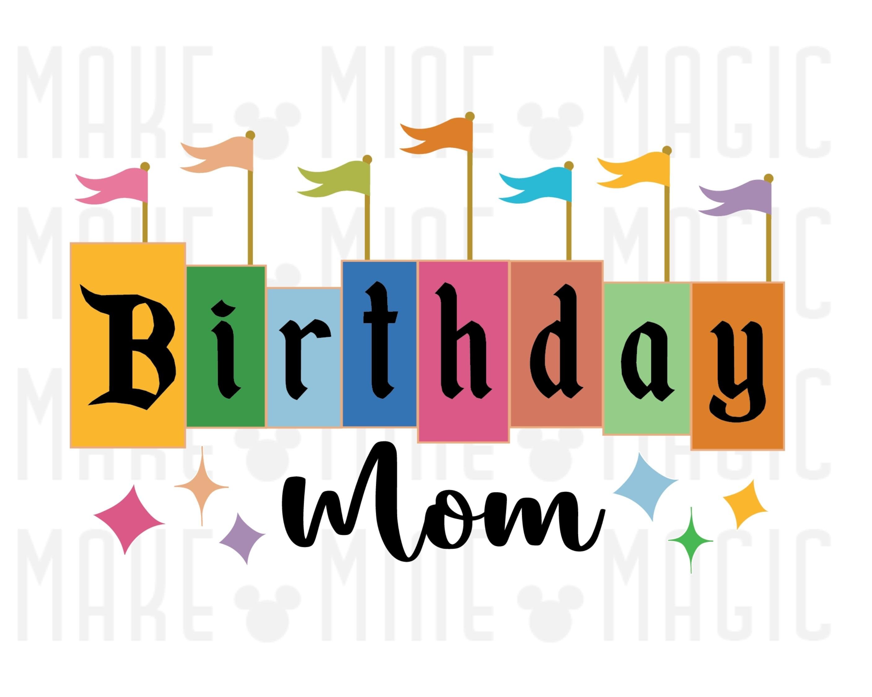 Birthday Mom Png pdf, Happy Birthday png, Family Vacation, Magical Kingdom, Family Matching, HTV print files, Sublimation, Disneyland png