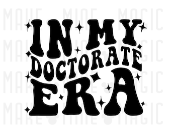 In My Doctorate Era Svg Png, Files for Cricut, Silhouette, PhD svg, Graduate svg, college svg, student svg, doctor era svg, graduate school