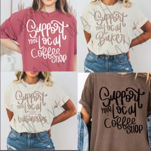 May include: Four different t-shirt designs with the text "Support Your Local" and a different business type for each shirt. The shirts are in various colors, including pink, white, beige, and brown.
