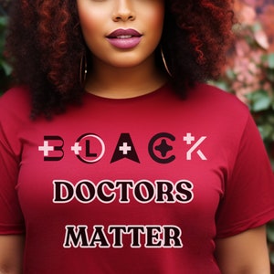Black Doctors Matter Shirt, Black Medical Doctor Gift,Black Women Doctor Shirt,Black Pride Shirt, Doctor Graduation Gift,Medical School Gift