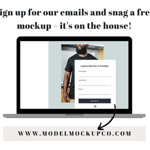 May include: A laptop computer screen displaying a website with a sign-up form for a free mockup. The form asks for the user's first name, last name, and email address. The website also includes a photo of a person wearing a black t-shirt. The text on the website reads "subscribe for a freebie". The text on the laptop's bottom bar reads "WWW.MODELMOCKUPCO.COM".