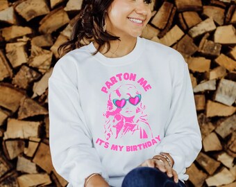 Parton Me It's My Birthday Shirt, Dolly Parton Birthday Sweatshirt, Womens Parton Me It's My Birthday Shirt, Dolly Parton tee, Dolly tees