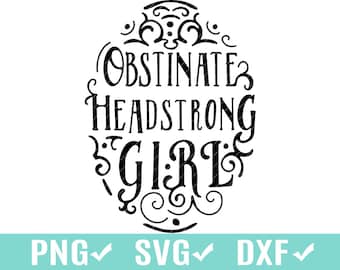 Obstinate Headstrong Girl, Clip Art SVG, PNG, dxf Cutting Digital File shirt sublimation vinyl, Jane Austen, Pride and Prejudice