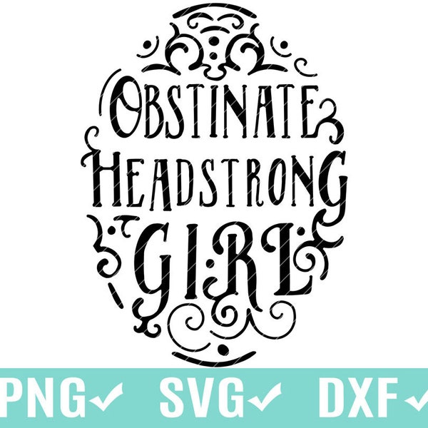 Obstinate Headstrong Girl, Clip Art SVG, PNG, dxf Cutting Digital File shirt sublimation vinyl, Jane Austen, Pride and Prejudice