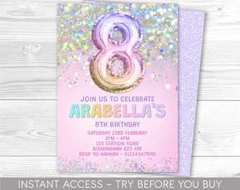 May include: A pink and purple birthday invitation with a rainbow iridescent glitter background. The invitation features a large iridescent number 8 balloon and the text "Join us to celebrate Arabella's 8th Birthday". The invitation also includes the date, time, address, and RSVP information.