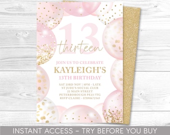 May include: Pink and gold birthday invitation with balloons and glitter. The invitation says "13 thirteen" and "Kayleigh's 13th Birthday". The invitation also includes the date, time, location, and RSVP information.