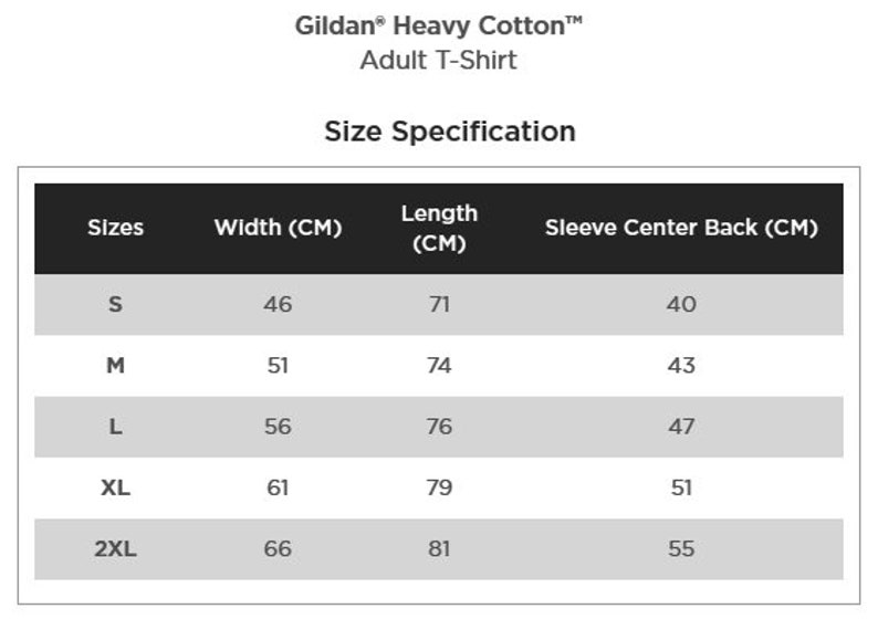 May include: Size chart for Gildan Heavy Cotton Adult T-Shirt, showing sizes S, M, L, XL, and 2XL with corresponding width, length, and sleeve centre back measurements in centimetres.