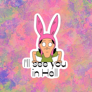 Louise Belcher See you in Hell Laptop Sticker | Bob&#39;s Burgers