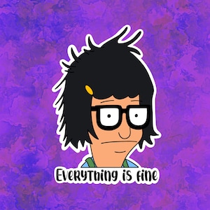 Tina Belcher Everything is fine 3 inch Sticker | Bob&#39;s Burgers
