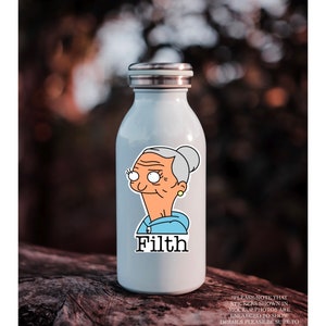 May include: White stainless steel water bottle with a sticker of a cartoon character with grey hair and a blue shirt. The sticker says "Filth".