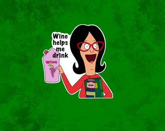 Linda Belcher Wine Helps Me Drink Laptop Sticker | Bob's Burgers