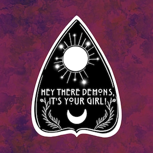 Hey demons, it&#39;s your girl Ouija Planchette Laptop, Water Bottle Sticker