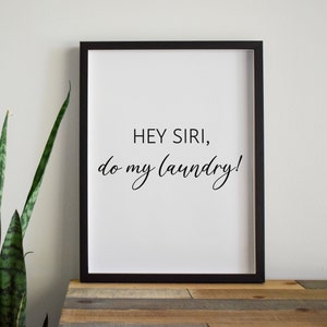 Hey Siri, do my laundry | Poster | Print | Pressure | Home | Home | Housekeeping room | Saying