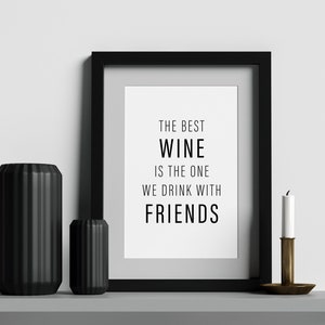 Poster | Print | Print | The best wine is the one we drink with friends | Wine | Kitchen | Home | Friends | Home | Quote | Saying