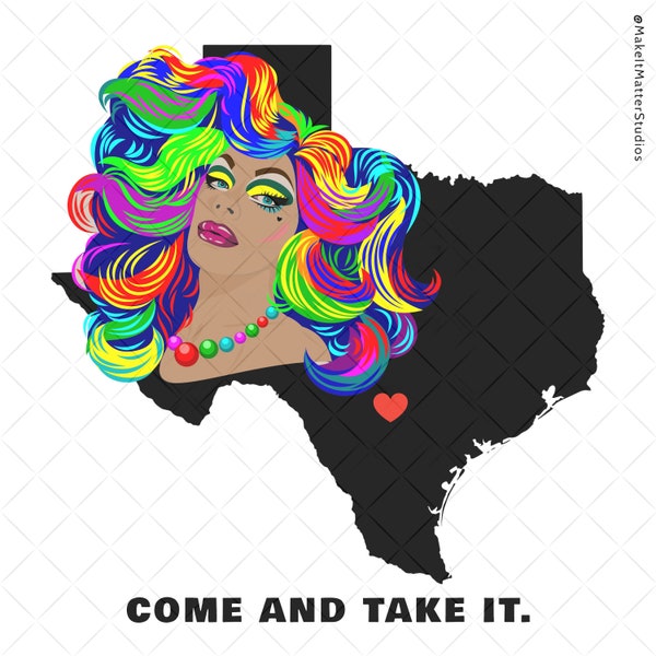 Digital Download: Drag Is Not A Crime! **San Antonio Texas** Come And Take It! Rainbow Hair Drag Queen png, jpg, eps, svg