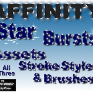 May include: A blue and white graphic design with the text "AFFINITY Star Bursts Assets All Three Stroke Styles & Brushes" and the text "Compatible With Affinity Designer Affinity Photo".