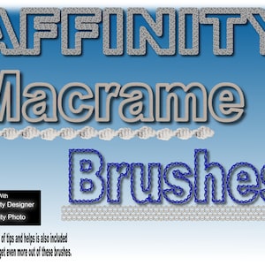 May include: A set of digital macrame brushes for Affinity Designer and Affinity Photo. The brushes are designed to create realistic macrame knots and patterns. The image shows the word "Macrame" in a stylised font with a macrame texture.