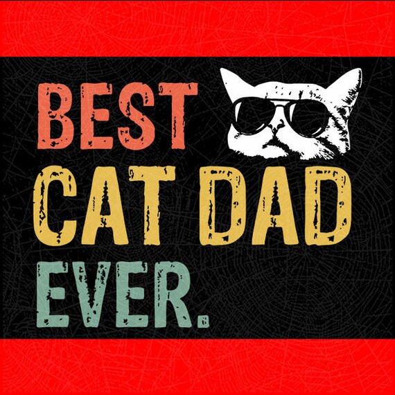Best Cat Dad Ever T-Shirt Cat Daddy Gift Cut File // DxF // EPS // PDF // PnG // SVG // Silhouette Cameo // Cricut Design