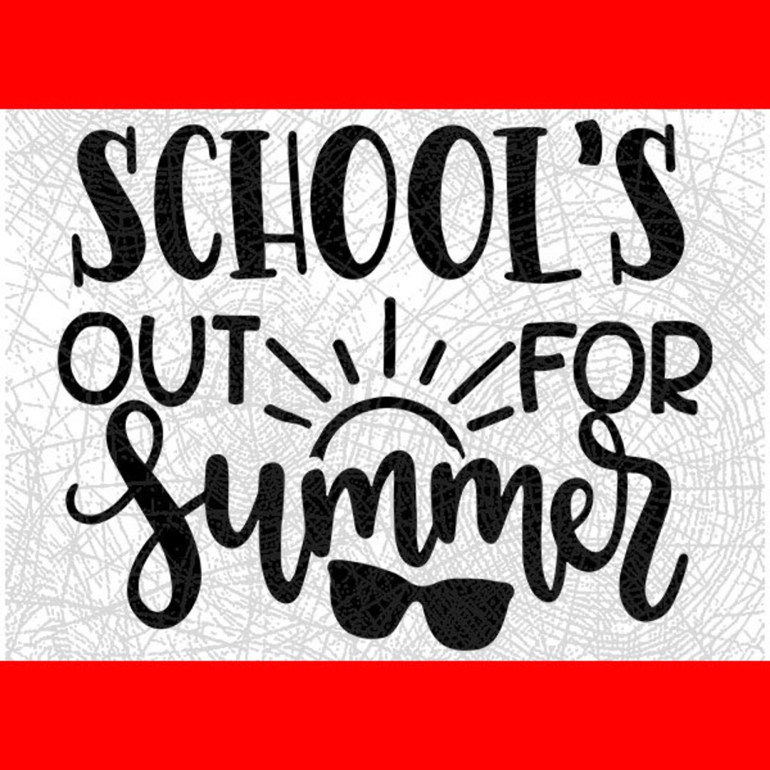 School's Out for Summer SVG / End of Year Teacher SVG / Etsy
